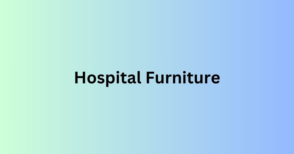 Medical Furniture | Medical Equipment Supplier in UAE